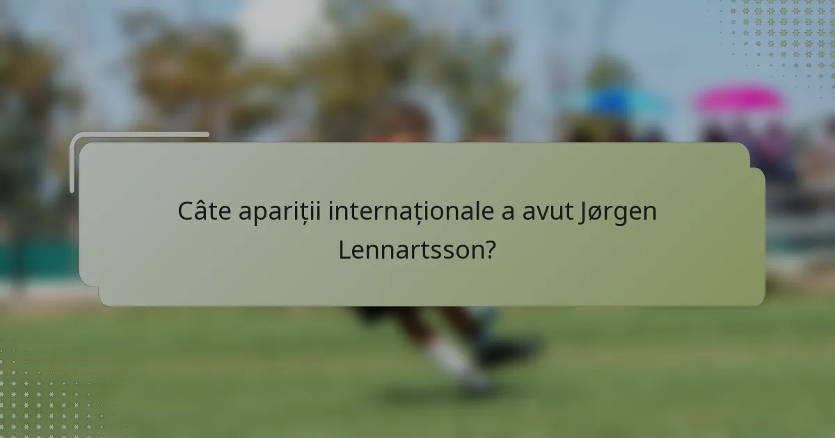 Câte apariții internaționale a avut Jørgen Lennartsson?