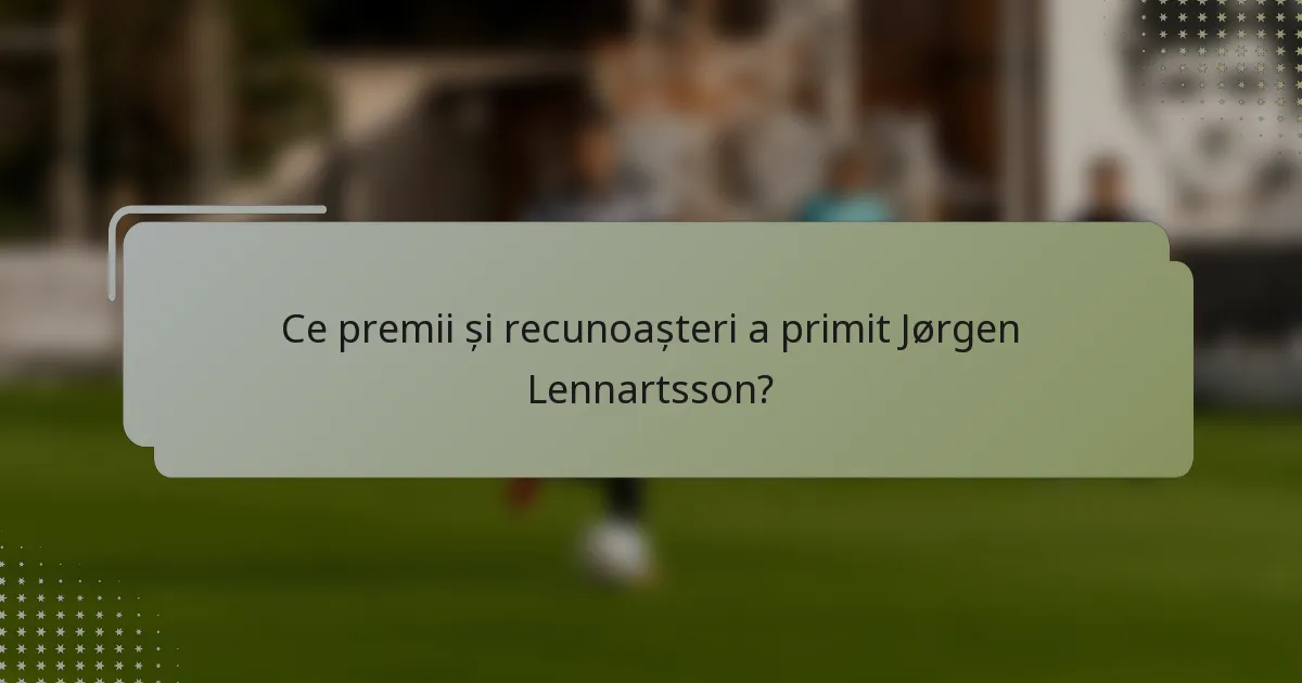 Ce premii și recunoașteri a primit Jørgen Lennartsson?