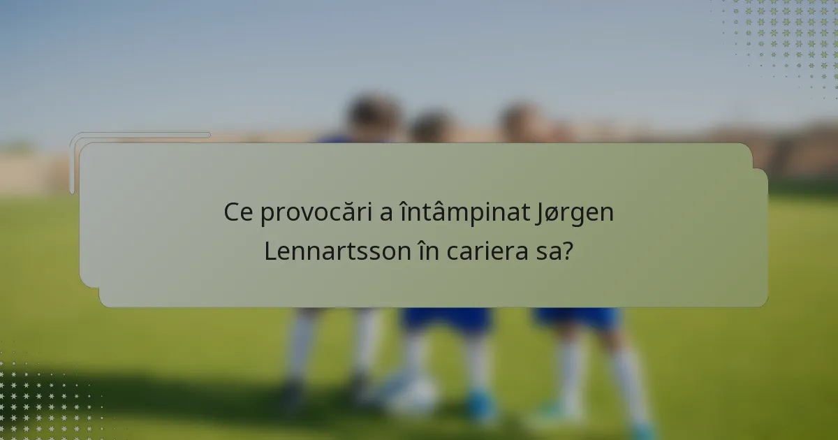 Ce provocări a întâmpinat Jørgen Lennartsson în cariera sa?