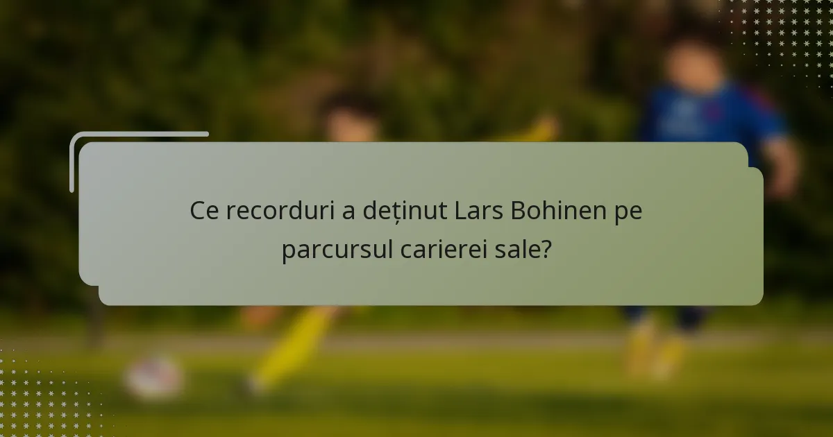 Ce recorduri a deținut Lars Bohinen pe parcursul carierei sale?