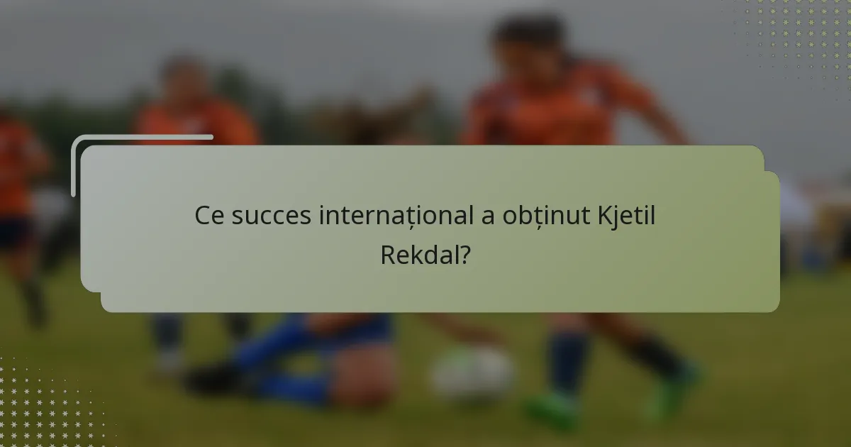 Ce succes internațional a obținut Kjetil Rekdal?