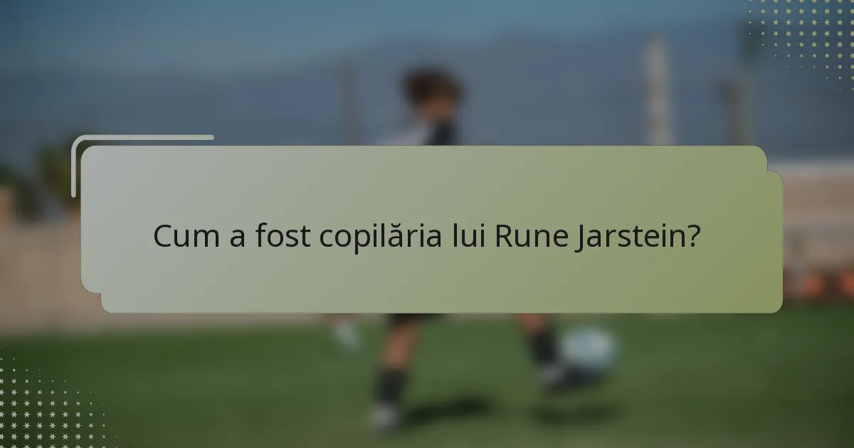 Cum a fost copilăria lui Rune Jarstein?
