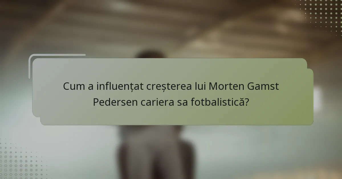 Cum a influențat creșterea lui Morten Gamst Pedersen cariera sa fotbalistică?
